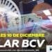 Dólar BCV precio hoy 10 diciembre